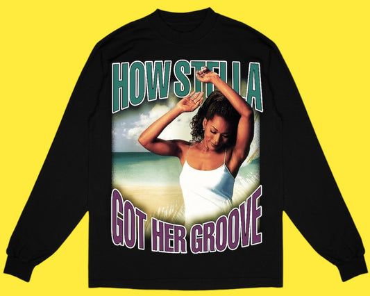 "HOW STELLA GOT HER GROOVE BACK 1998 " LONG SLEEVE TEE